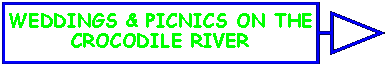 Right Arrow Callout: WEDDINGS & PICNICS ON THECROCODILE RIVER